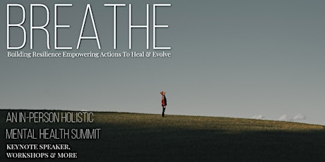 BREATHE - An In-Person Holistic Mental Health Summit primary image