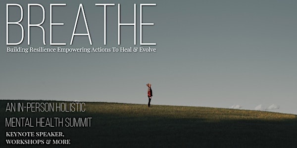 BREATHE - An In-Person Holistic Mental Health Summit