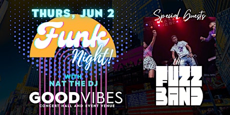The Fuzz Band & Nat the DJ - Funk Night at Good Vibes! tickets