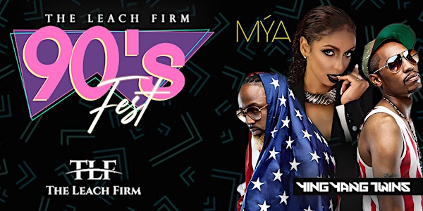 The Leach Firm 90s Fest Ft. MYA & The Ying Yang Twins