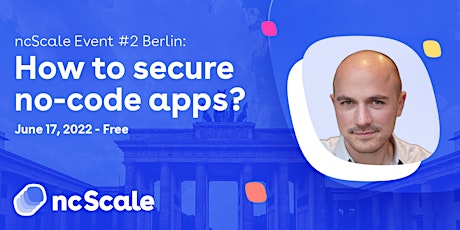 ncScale Event #2 Berlin: how to secure no-code apps? Tickets