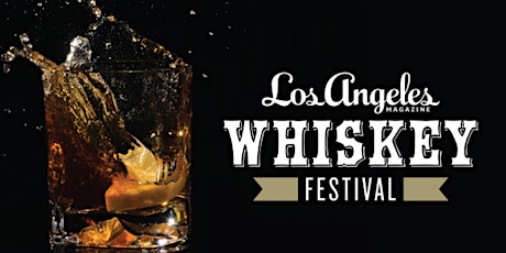 2022 Los Angeles Magazine's Whiskey Festival  - DTLA Edition