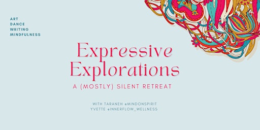 Expressive Explorations: a (mostly) silent retreat
