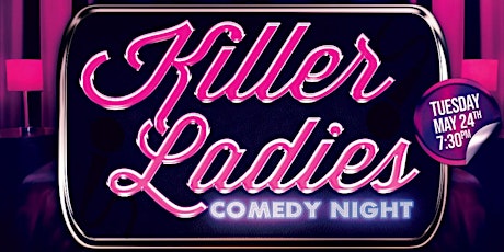 Killer Ladies Comedy Night at The Balboa SD- 5/24 at  7:30 pm tickets