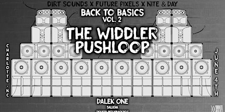 Back To Basics Vol. 2: The Widdler, Pushloop, Dalek One & Saligia tickets