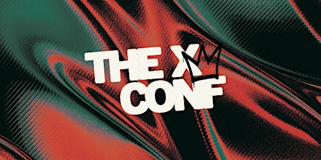 The X Conference 2022 tickets