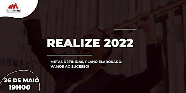REALIZE 2022 | Crie uma visão poderosa de futuro e receba ferramentas para