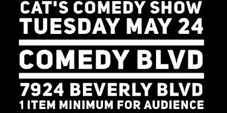 Comedy Shows LA! Comedy Blvd Presents Cat’s Comedy Show, 5/24, 7 PM tickets