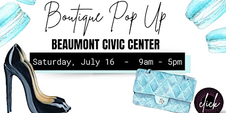 Boutique Pop Up |Beaumont Civic Center | Saturday, July 16, 2022 tickets