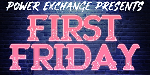First Friday at Power Exchange