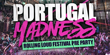 Portugal Madness - RollIng Loud Pre Party bilhetes