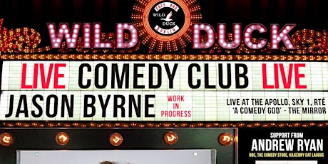 The Wild Duck Comedy Club Presents JASON BYRNE LIVE! Plus Special Guest-And tickets