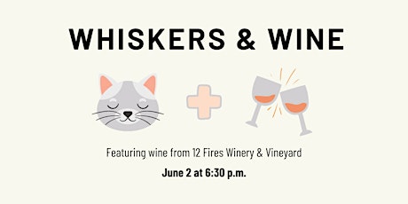 Whiskers and Wine Presented by 12 Fires Winery & Vineyard tickets