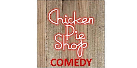 Chicken Pie Shop Comedy - Saturday show tickets