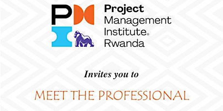Meet the Professional Event - Hosted by PMI Rwanda Chapter tickets