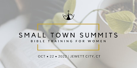 Small Town Summits - Bible Training For Women (Jewett City, CT) tickets