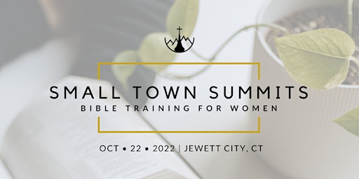 Small Town Summits - Bible Training For Women (Jewett City, CT)