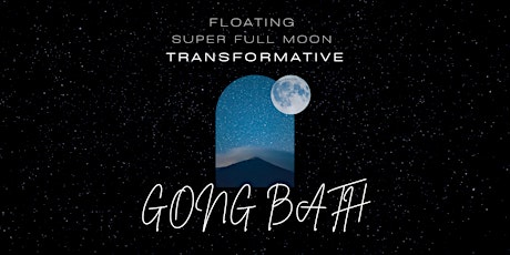 Floating Super Full Moon Transformative GONG BATH tickets