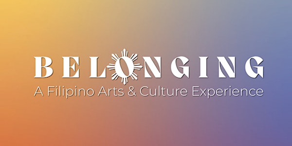 BELONGING. A Filipino Arts & Culture Experience