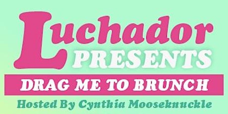 Drag Me To Brunch - Hosted by Cynthia Mooseknuckle tickets