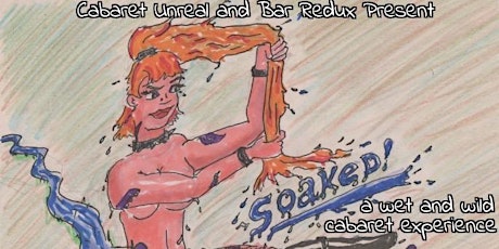 Cabaret Unreal: SOAKED! tickets