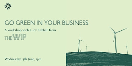 Go Green In Your Business with Lucy Kebbell From The WIP