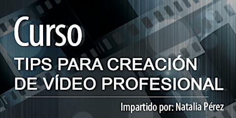 Imagen principal de Curso - Tips para la creación de un vídeo profesional (dos días, 20 y 21 de marzo)