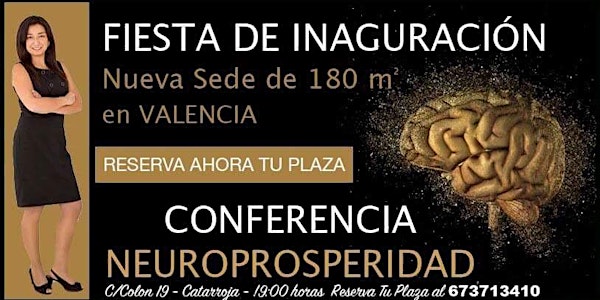 VALENCIA: FIESTA DE INAUGURACIÓN-NEUROPROSPERIDAD. "CAMBIA TU JUEGO Y CAMBI...