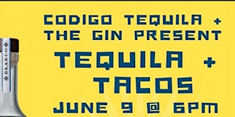 Codigo Tequila + The Gin Present: Tequila + Tacos