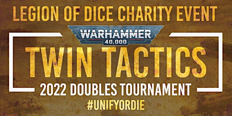 Twin Tactics 2022 (Legion of Dice Charity Event) tickets