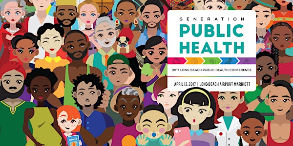 2017 Long Beach Public Health Conference: Generation Public Health