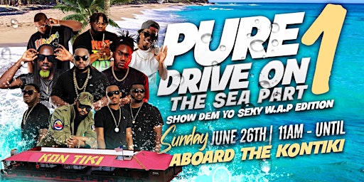 PURE DRIVE ON THE SEAS PART.1 "SHOW DEM DEH SEXY WAP EDITION"