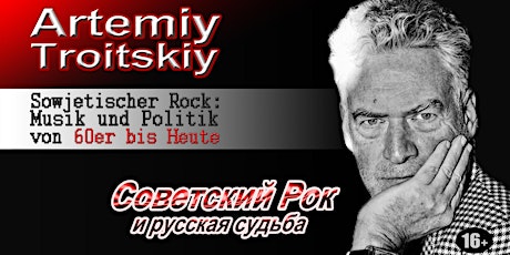 ARTEMIY TROITSKIY Sowjetischer Rock: Musik und Politik von 60er bis Heute Tickets