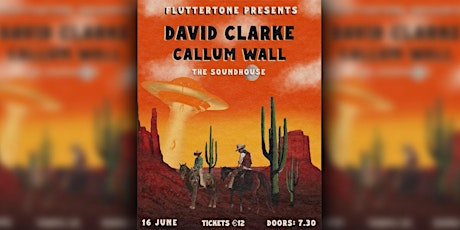 Fluttertone Presents David Clarke Headline w Callum Wall tickets