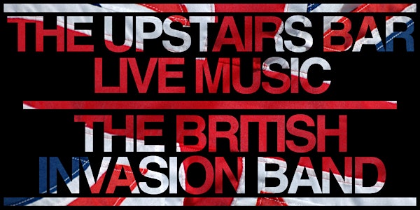 The Upstairs Bar - Live Music - The British Invasion Band