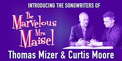 Introducing the Songwriters of “Mrs. Maisel”: Thomas Mizer and Curtis Moore