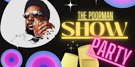 The Poor Man Show Party tickets