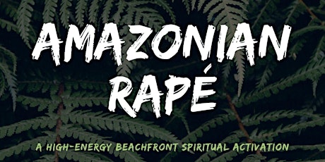 Amazonian Rapé: A High-Energy Beachfront Spiritual Activation tickets