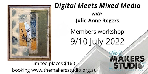 Digital Meets Mixed Media/Members only w/s with Julie-Anne Rogers