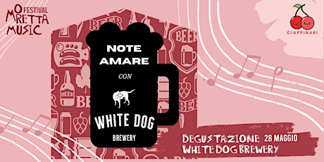 DEGUSTAZIONE WHITE DOG BREWERY - MORETTA MUSIC FESTIVAL - SABATO 28 MAGGIO biglietti