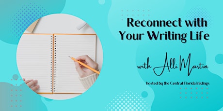 Reconnect with Your Writing Life (Guest Speaker Alli Martin) tickets