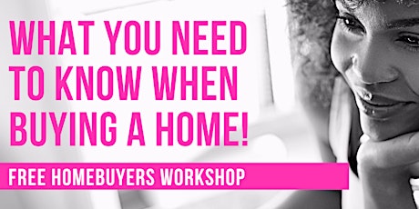 HomeBuyers Workshop - What You Need to Know When Buying a Home tickets