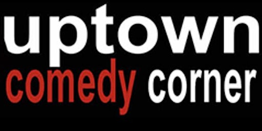 UPTOWN COMEDY CORNER & THE LAUGH & HIP HOP COMEDY SHOW