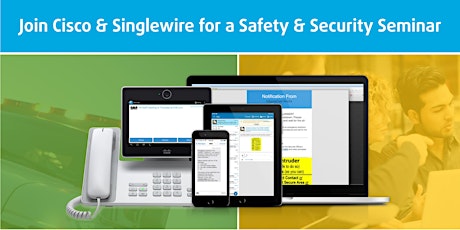 Cisco and Singlewire Safety and Security Seminar  primary image