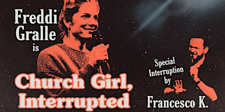 Freddi Gralle: Church Girl, Interrupted (Solo Show) bilhetes