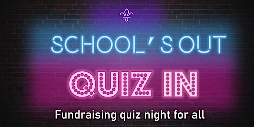 School's Out Quiz In - hosted by 2nd & 10th Worthing Scouts