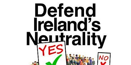 Public Meeting: Defend Ireland's Neutrality (In Person and On Line) tickets