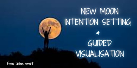 FREE! NEW MOON INTENTION SETTING & GUIDED VISUALISATION tickets