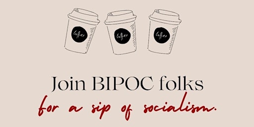 Join BIPOC folks for a sip of socialism