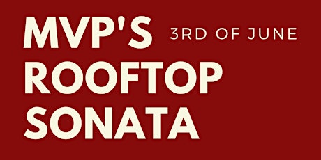 MVP'S ROOFTOP SONATA tickets